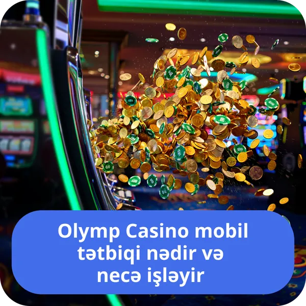 Olymp Casino mobil tətbiqi nədir və necə işləyir